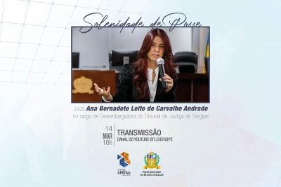 Nova Desembargadora: posse da Juíza Ana Bernadete de Carvalho Andrade será na segunda, 14/03, às 16h