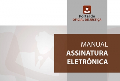 Oficiais de Justiça e Executores de Mandados terão nova Assinatura Eletrônica