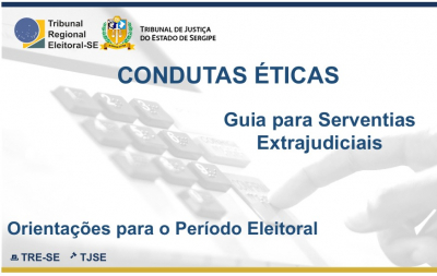 CGJ/SE e TRE/SE lançam guia de Condutas Éticas para Serventias Extrajudiciais no período eleitoral