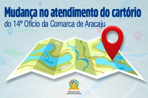Aviso: mudança no atendimento do cartório do 14º Ofício da Comarca de Aracaju
