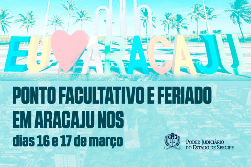 Ponto facultativo e feriado em Aracaju nos dias 16 e 17 de março