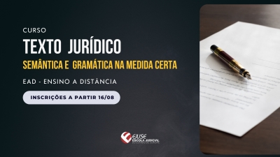 Inscrições abertas para o curso Texto Jurídico: semântica e gramática na medida certa – Turma 02/2023
