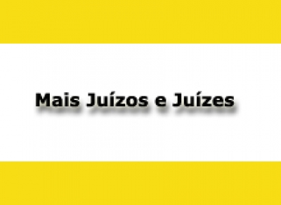 TJ vai criar mais Varas, Juizado e três cargos de Juiz