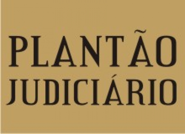 Plantão Judiciário: dias 25 e 26 de agosto de 2012
