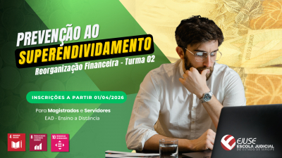 Inscrições abertas para o Curso Prevenção ao Superendividamento: Reorganização Financeira (Turma 02/2026)
