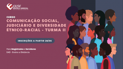 Abertas inscrições para o curso Comunicação Social, Judiciário e Diversidade Étnico-Racial (Turma 02/2025)