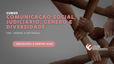 Inscrições abertas para o curso Comunicação Social, Judiciário, Gênero e Diversidade (EAD)