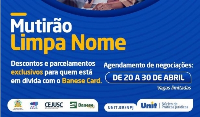 Limpa Nome: prorrogado agendamento de audiências com Banese Card até sexta-feira