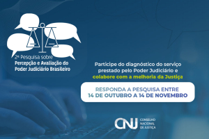 Pesquisa do CNJ vai atualizar dados sobre percepção e avaliação do Poder Judiciário