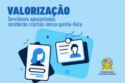 Valorização: servidores aposentados do TJSE receberão crachás nesta quinta-feira