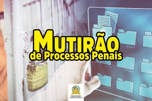 TJSE realizará mutirão para reavaliação de processos penais