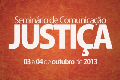 Inscrições abertas para o  IV Seminário de Comunicação e Justiça 
