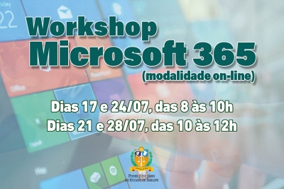 Workshop Microsoft 365: capacitação para magistrados e servidores ocorrerá nos dias 17, 21, 24 e 28/07