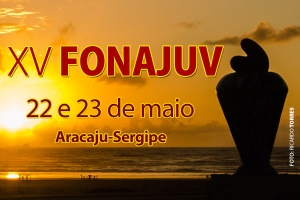 Aracaju sediará do XV Encontro do FONAJUV: inscrições abertas