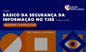 Abertura de inscrições: curso básico da Segurança da Informação no TJSE (EAD)
