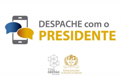Despache com o Presidente: canal eletrônico de comunicação direta entre servidores e magistrados com o Presidente do TJSE