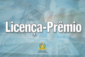 Antecipação do pagamento da licença-prêmio em pecúnia para sexta-feira, dia 12/05