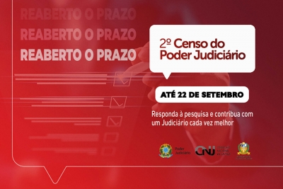Reaberto prazo para o 2º Censo do Poder Judiciário. Acesse até 22/09!
