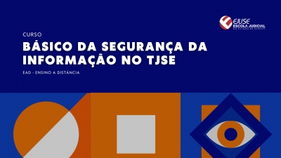 Curso Básico da Segurança da Informação no TJSE (turma 02/2024) está com inscrições abertas