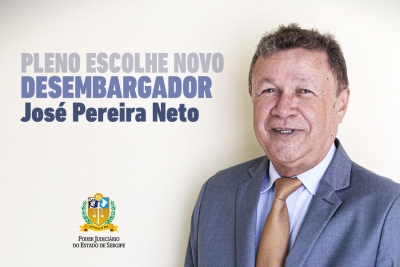 Juiz de Direito José Pereira Neto é escolhido novo desembargador do TJSE