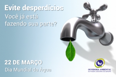 22 de Março, Dia da Água. Evite desperdício! Você já está fazendo sua parte?