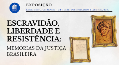 Arquivo Judiciário contribui com exposição nacional sobre escravidão e resistência na Justiça brasileira