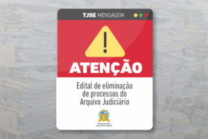 Tribunal de Justiça publica edital para eliminação de documentos judiciais da 21ª Vara Cível de Aracaju