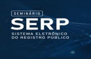 Inscrições abertas para eventos sobre Sistema Eletrônico do Registro Público e sua Regulamentação