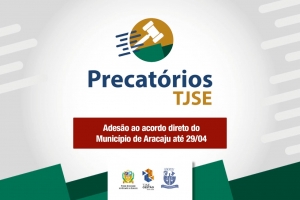 Precatórios: adesão ao Acordo Direto do Município de Aracaju é ampliada até 29/04