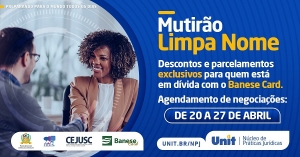 Limpa Nome: agendamento de audiências para negociação com Banese Card até 27/04