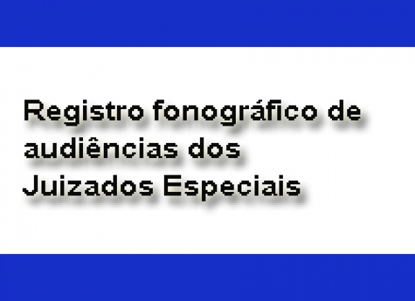 Pleno aprova Gravação de áudio das audiências dos Juizados