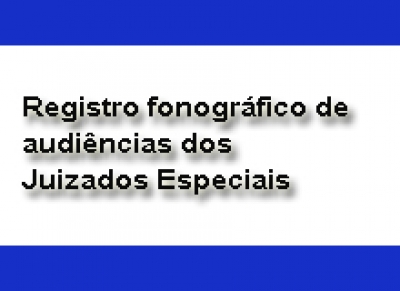 Pleno aprova Gravação de áudio das audiências dos Juizados