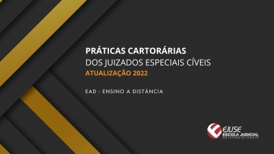 Inscrições abertas para o Curso Práticas Cartorárias dos Juizados Especiais Cíveis - Atualização 2022 (EAD)