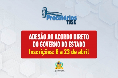 Inscrição para acordo direto de precatórios do governo do Estado acontecerá de 8 a 23 de abril