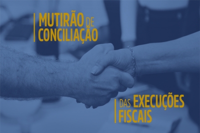 Mutirão de conciliação das execuções fiscais acontecerá nos dias 16 e 17 de dezembro