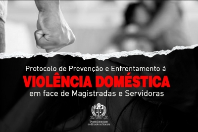 TJSE institui Protocolo de Prevenção e Enfrentamento à Violência Doméstica em face de Magistradas e Servidoras