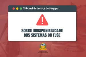 Nota sobre indisponibilidade dos sistemas do TJSE