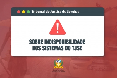 Nota sobre indisponibilidade dos sistemas do TJSE