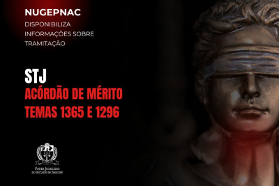 Temas repetitivos 1365 e 1296/STJ: Nugepnac comunica publicação dos acórdãos de mérito