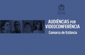 Vara Criminal de Estância inicia audiências por videoconferência