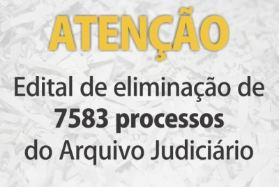 Arquivo Judiciário fará eliminação de 7.583 processos