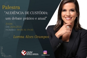 Inscrições abertas: palestra ‘Audiência de Custódia: um debate prático e atual’