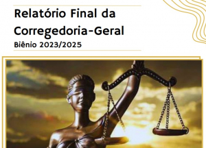 Corregedoria divulga relatório do biênio 2023-2025