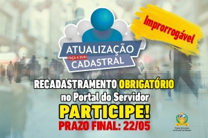 Prazo Final 22/05 Improrrogável: recadastramento das informações funcionais é obrigatório