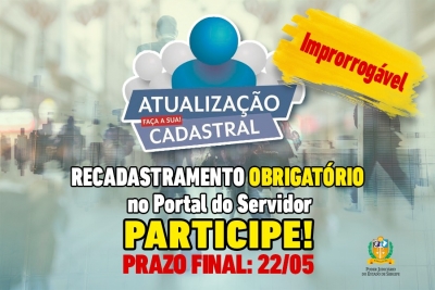 Prazo Final 22/05 Improrrogável: recadastramento das informações funcionais é obrigatório