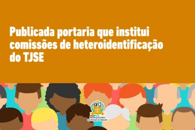 Publicada portaria que institui comissões de heteroidentificação do TJSE
