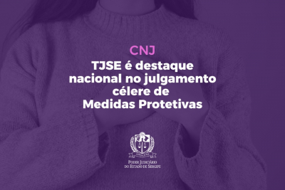 TJSE é destaque nacional no julgamento célere de Medidas Protetivas