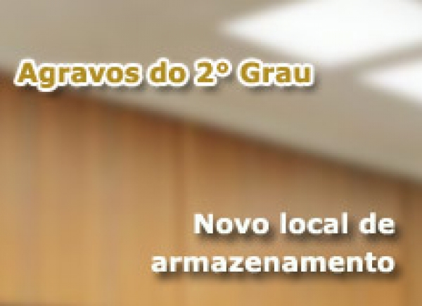 Agravos no 2°. Grau têm novo local de arquivamento