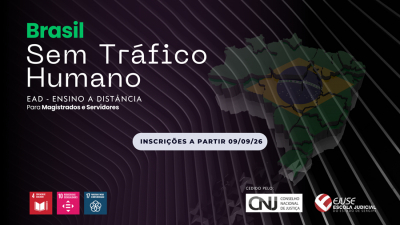 Abertura de inscrições: Brasil sem tráfico humano, cedido pelo Conselho Nacional de Justiça