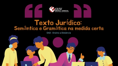Abertura de Inscrições para o Curso Texto jurídico: semântica e gramática na medida certa (EAD)